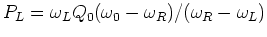 $P_L= \omega _L Q_0 (\omega _0-\omega _R)/(\omega _R-\omega _L)$