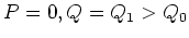 $P=0,
Q=Q_1>Q_0$