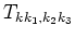 $T_{k k_1,k_2
k_3}$