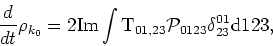 \begin{displaymath}\frac{d}{dt} \rho _{k_0}= 2 \rm Im\int
T_{01,23}{{\cal{P}}}_{0123}\delta ^{01}_{23}d123 ,
\end{displaymath}