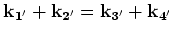 ${\bf
k_{1'}}+{\bf k_{2'}}={\bf k_{3'}}+{\bf k_{4'}}$