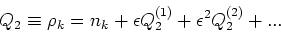 \begin{displaymath}Q_2\equiv \rho _k=n_k+\epsilon Q_{2}^{(1)}+\epsilon ^2
Q_{2}^{(2)}+...
\end{displaymath}