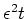 $\epsilon ^2 t$