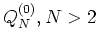 $Q^{(0)}_N, N>2$