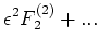 $\displaystyle \epsilon ^2 F_2^{(2)}+...$