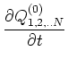 $\displaystyle \frac{\partial Q^{(0)}_{1,2,..N}}{\partial t}$