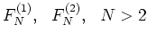 $F_N^{(1)},  F_N^{(2)},  N>2$