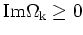 $\rm Im\Omega _k\ge 0$