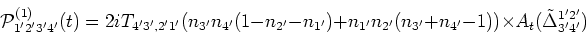 \begin{displaymath}\nonumber
{{\cal{P}}}_{1'2'3'4'}^{(1)}(t)= 2i
T_{4'3',2'1'}(n...
...3'}+n_{4'}-1)) \times A_t(\tilde\Delta^{1'2'}_{3'4'})
\nonumber\end{displaymath}