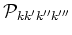 ${{\cal{P}}}_{kk'k''k'''}$