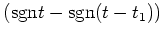 $ ({\rm {sgn}}t-{\rm {sgn}}(t-t_1))$