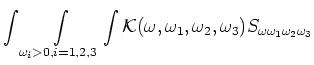 $\displaystyle \int\int\limits_{\omega _i>0,i=1,2,3}\int{\cal K}(\omega ,\omega _1,\omega _2,\omega _3) S_{\omega \omega _1
\omega _2 \omega _3}$