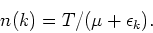 \begin{displaymath}n(k)=T/(\mu + \epsilon _k)
.\end{displaymath}