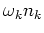 $\omega _k n_k$