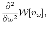 $\displaystyle \frac{\partial^2}{\partial \omega ^2} {\cal W}[n_\omega ],$