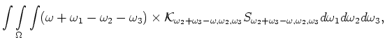 $\displaystyle \int\int\limits_\Omega \int
(\omega +\omega _1-\omega _2-\omega _...
...ega _2+\omega _3-\omega ,\omega _2,\omega _3} d\omega _1 d\omega _2
d\omega _3,$