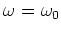 $\omega =\omega _0$