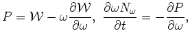 $\displaystyle P={\cal W} -\omega \frac{\partial
{\cal W}}{\partial \omega }, \frac{\partial \omega N_\omega }{\partial
t}=-\frac{\partial P}{\partial \omega },$
