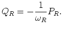 $\displaystyle Q_R=-\frac{1}{\omega _R} P_R.$