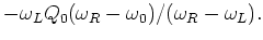 $\displaystyle -\omega _L Q_0
(\omega _R-\omega _0)/(\omega _R-\omega _L).$