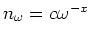 $n_{\omega }=c\omega ^{-x}$