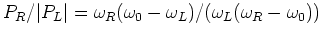 $P_R/\vert P_L\vert=\omega _R(\omega _0-\omega _L)/( \omega _L(\omega _R-\omega _0))$