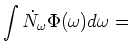 $\displaystyle \int \dot N_\omega \Phi (\omega )d\omega =$