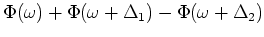 $\displaystyle \Phi (\omega )+\Phi (\omega +\Delta _1)-\Phi (\omega +\Delta _2)$