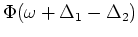 $\displaystyle \Phi (\omega +\Delta _1-\Delta _2)$