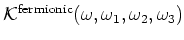 ${\cal K^{\rm fermionic}}(\omega ,\omega _1,\omega _2,\omega _3)$