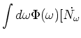 $\displaystyle \int
d \omega \Phi (\omega )[{\dot{ N_\omega }}$