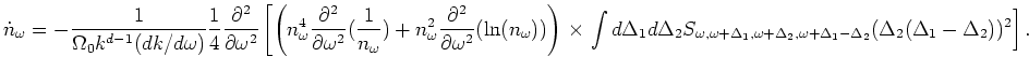 $\displaystyle \dot n_\omega = -
\frac{1}{\Omega _0 k^{d-1} (dk/d\omega )}
\frac...
...omega +\Delta _1-\Delta _2}(\Delta _2(\Delta _1-\Delta _2))^2
\right]\nonumber.$