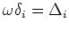 $\omega \delta _i=\Delta _i$
