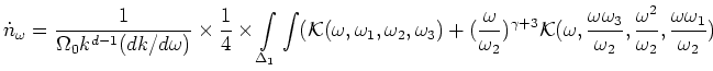 $\displaystyle \dot n_\omega =\frac{1}{\Omega _0 k^{d-1} (dk/d\omega )}\times
\f...
... _3}{\omega _2},\frac{\omega ^2}{\omega _2},\frac{\omega \omega _1}{\omega _2})$