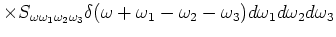 $\displaystyle \times S_{\omega \omega _1 \omega _2 \omega _3}\delta (\omega +\omega _1-\omega _2-\omega _3) d\omega _1d\omega _2d\omega _3$