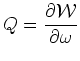 $\displaystyle Q=\frac{\partial {\cal W}}{\partial\omega }$