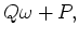 $\displaystyle Q \omega + P,$