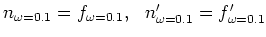 $n_{\omega =0.1}=f_{\omega =0.1},  n'_{\omega =0.1}=f'_{\omega =0.1}$