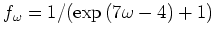 $f_\omega =1/(\exp{(7\omega -4)}+1)$