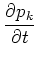 $\displaystyle \frac{\partial p_k}{\partial t}$