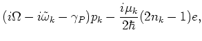 $\displaystyle (i\Omega -i\tilde\omega _k-\gamma _P)p_k - \frac{i
\mu_k}{2\hbar}(2n_k-1)e,$