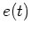 $e(t)$