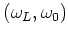 $(\omega _L,\omega _0)$