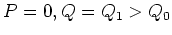 $P=0, Q=Q_1>Q_0$
