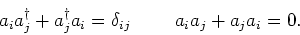 \begin{displaymath}a_i a_j^\dagger +
a_j^\dagger a_i = \delta _{ij}        a_i a_j + a_j a_i
=0.
\end{displaymath}