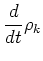 $\displaystyle \frac{d}{d t} \rho _k$