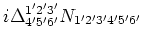 $\displaystyle i \Delta^{1'2'3'}_{4'5'6'}N_{1'2'3'4'5'6'}\cr$
