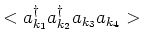 $<{a^\dagger_{k_1}a^\dagger_{k_2}a_{k_3}a_{k_4}}>$