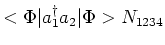 $\displaystyle <\Phi\vert a_1^\dagger a_2\vert\Phi>\cr
N_{1234}$
