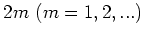 $2 m  (m=1,2,...) $